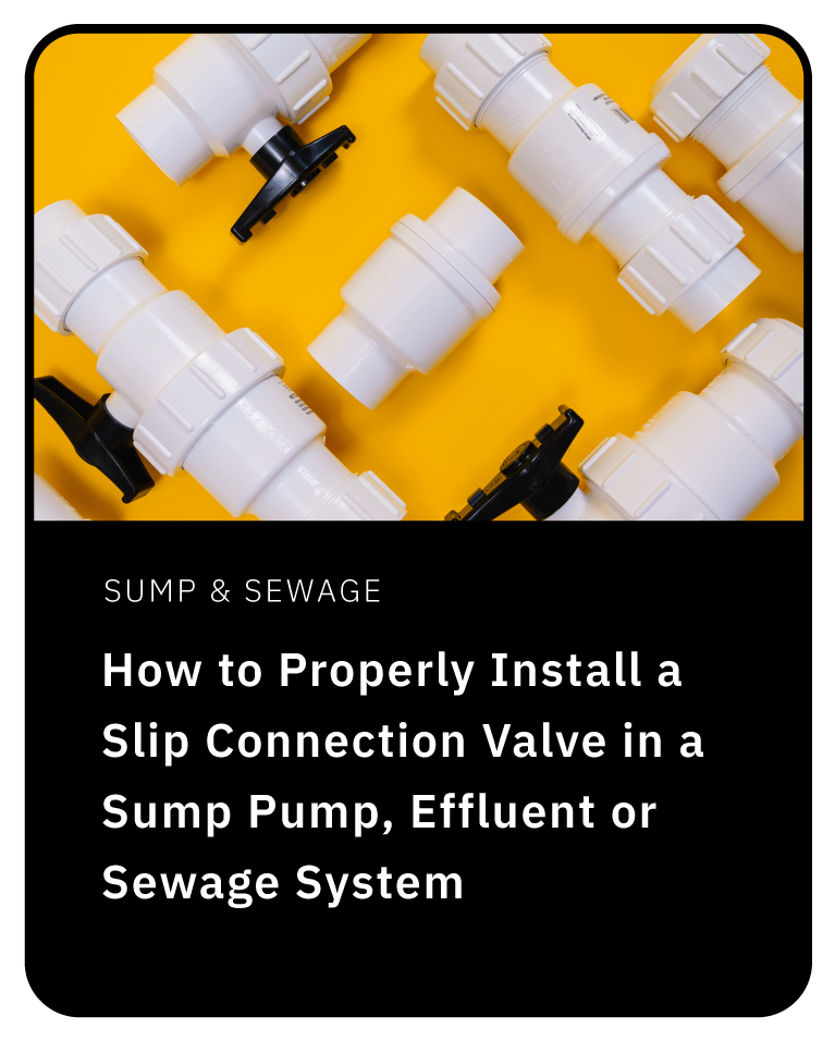 Sump Pump Check Valves - HOW TO PROPERLY INSTALL A SLIP CONNECTION VALVE IN A SUMP PUMP, EFFLUENT OR SEWAGE SYSTEM